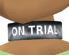 ON TRIAL