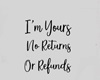 Im yours No returns