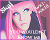 You Wouldn't Know Me