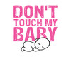 Don't Touch My Baby Pic