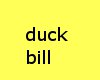 *SS* Duck bill