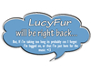 Lucy BRB Sign
