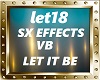 LET IT BE-SX EFFECTS VB