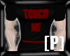 -[P]-Touch Me Shirt