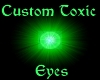 ~VS~Custom Toxic Eyes