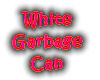 White Garbage Can