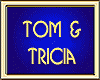 TOM & TRICIA