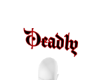 Deadly