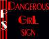 *PS  Dangerous GirL Sign