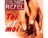 Colonel Reyel - Toi et M