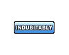 [T] Indubitably