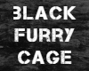 Black Furry Cage