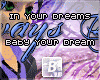 b| In Your Dreams...