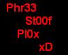 Phr33 St00f Pl0x xD