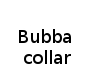 Bubba Collar