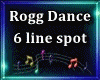 Rogg Dance 6 spot