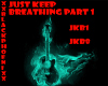 Just Keep Breathing P1