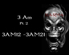 3AM (pt2)