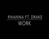 Rihanna ft. Drake- Work