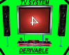 + DERIVABLE TV SYSTEM + 