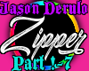 JasonD-Zipper Part 1