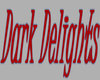 Dark Delights Sign