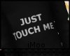 JUST TOUCH ME B/W
