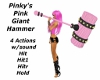 Pinkys Pink Giant Hammer