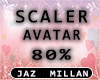 ! - 80 % - Avatar Scaler