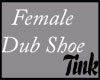 Female Dub Shoe 