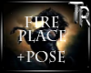 TR*FirePlace +Pose