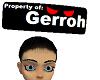 Property of Gerroh sign.