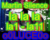 La la la  Martin Silence