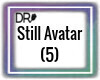 DR- Still avatar 5