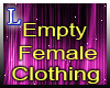 Empty Female Clothing!!!
