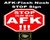 AFK-Flash Noob STOP Sign
