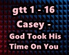 Casey -God Took His Time