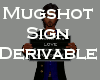 Mugshot Sign Derivable