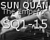 Sun Quan - the emporer