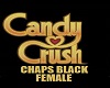 ~CANDYCRUSH~CHAPS~BLK