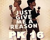JUST GIVE ME A REASON