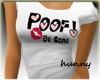 Poof Be Gone T-Shirt