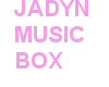 Jadyn's Music Box 1