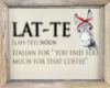 Latte Funny Sign
