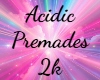 Acidic Premades 2k