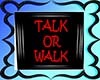 Talk or Walk Wall pic