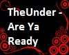 Are Ya Ready/TheUnder
