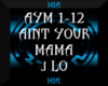 [M]AINT YOUR MAMA-J LO