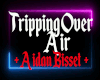 Tripping Over Air  AB