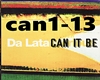 Can it be-Da lata